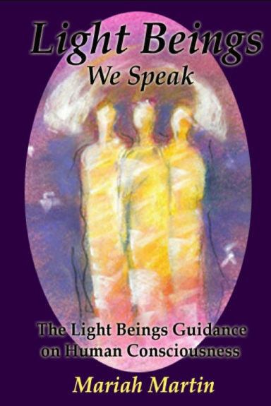 Light Beings - We Speak - written by Mariah Martin - Light Path Enterprises